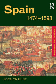 Title: Spain 1474-1598, Author: Jocelyn Hunt