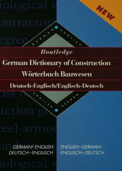 Routledge German Dictionary of Construction Worterbuch Bauwesen: German-English/English-German