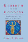 Rebirth of the Goddess: Finding Meaning in Feminist Spirituality