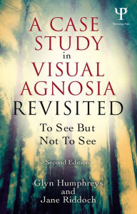 Title: A Case Study in Visual Agnosia Revisited: To see but not to see, Author: Glyn Humphreys
