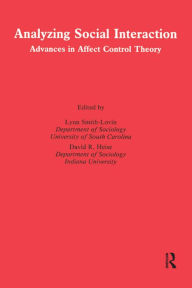 Title: Analyzing Social Interaction: Advances in Affect Control Theory, Author: Lynn Smith-Lovin