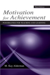 Title: Motivation for Achievement: Possibilities for Teaching and Learning, Author: M. Kay Alderman