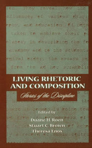 Title: Living Rhetoric and Composition: Stories of the Discipline, Author: Duane H. Roen