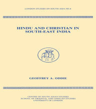 Title: Hindu and Christian in South-East India, Author: Geoffrey Oddie