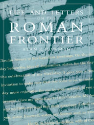 Title: Life and Letters from the Roman Frontier, Author: Alan K. Bowman