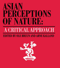 Title: Asian Perceptions of Nature: A Critical Approach, Author: Ole Bruun
