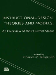 Title: Instructional Design Theories and Models: An Overview of Their Current Status, Author: Charles M. Reigeluth