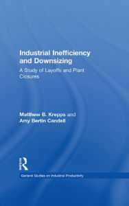 Title: Industrial Inefficiency and Downsizing: A Study of Layoffs and Plant Closures, Author: Matthew B. Krepps