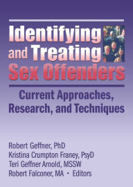 Title: Identifying and Treating Sex Offenders: Current Approaches, Research, and Techniques, Author: Robert Geffner