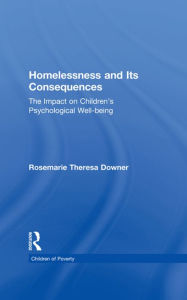 Title: Homelessness and Its Consequences: The Impact on Children's Psychological Well-being, Author: Rosemarie T. Downer