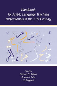 Title: Handbook for Arabic Language Teaching Professionals in the 21st Century, Author: Kassem Wahba