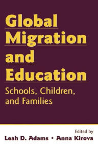 Title: Global Migration and Education: Schools, Children, and Families, Author: Leah Adams