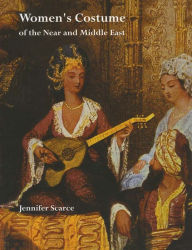 Title: Women's Costume of the Near and Middle East, Author: Jennifer M. Scarce