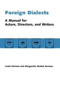 Title: Foreign Dialects: A Manual for Actors, Directors, and Writers, Author: Lewis Herman