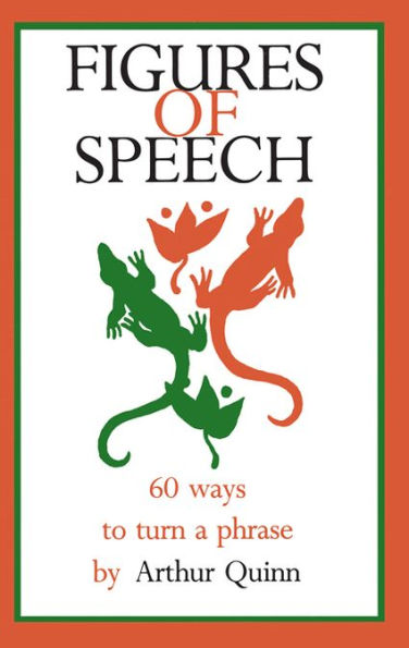 Figures of Speech: 60 Ways To Turn A Phrase