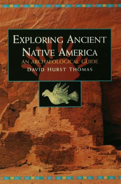 Exploring Ancient Native America: An Archaeological Guide