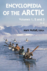 Title: Encyclopedia of the Arctic, Author: Mark Nuttall