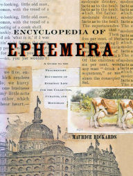 Title: Encyclopedia of Ephemera: A Guide to the Fragmentary Documents of Everyday Life for the Collector, Curator and Historian, Author: Michael Twyman