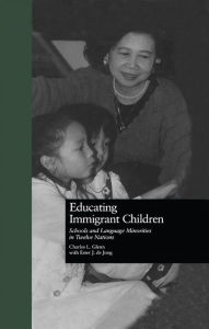 Title: Educating Immigrant Children: Schools and Language Minorities in Twelve Nations, Author: Charles L. Glenn