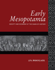 Title: Early Mesopotamia: Society and Economy at the Dawn of History, Author: Nicholas Postgate