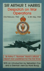 Title: Despatch on War Operations: 23rd February 1942 to 8th May 1945, Author: Air Chief Marshal Sir Arthur Travers Harris