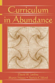 Title: Curriculum in Abundance, Author: David W. Jardine