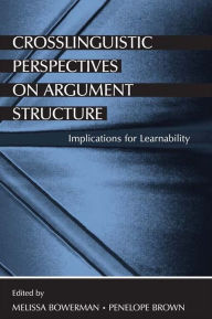 Title: Crosslinguistic Perspectives on Argument Structure: Implications for Learnability, Author: Melissa Bowerman