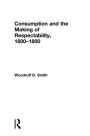 Consumption and the Making of Respectability, 1600-1800