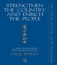 Title: Strengthen the Country and Enrich the People: The Reform Writings of Ma Jianzhong, Author: Paul Bailey