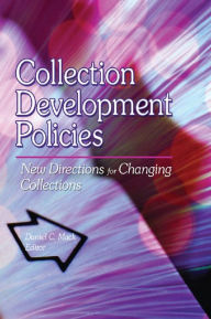 Title: Collection Development Policies: New Directions for Changing Collections, Author: Daniel C Mack