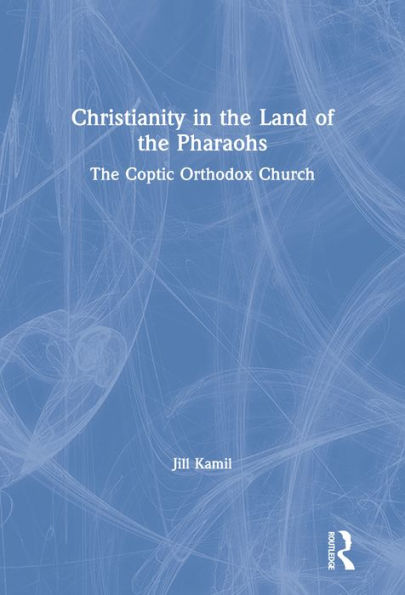 Christianity in the Land of the Pharaohs: The Coptic Orthodox Church