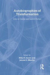 Title: Autobiographies of Transformation: Lives in Central and Eastern Europe, Author: Mike Keen