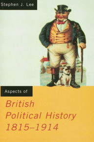 Title: Aspects of British Political History 1815-1914, Author: Stephen J. Lee