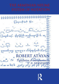 Title: Armenian Neume System of Notation: Study and Analysis, Author: R. A. At'ayan