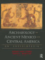 Archaeology of Ancient Mexico and Central America: An Encyclopedia