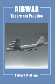Title: Airwar: Essays on its Theory and Practice, Author: Phillip S. Meilinger