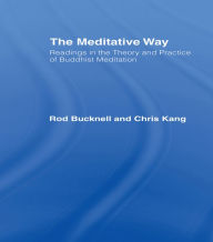 Title: The Meditative Way: Readings in the Theory and Practice of Buddhist Meditation, Author: Roderick Bucknell