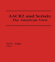 Title: AACR2 and Serials: The American View, Author: Neal Edgar