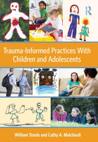 Title: Trauma-Informed Practices With Children and Adolescents, Author: William Steele