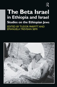 Title: The Beta Israel in Ethiopia and Israel: Studies on the Ethiopian Jews, Author: Tudor Parfitt