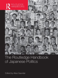 Title: The Routledge Handbook of Japanese Politics, Author: Alisa Gaunder