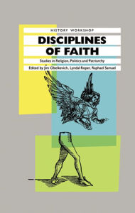 Title: Disciplines of Faith: Studies in Religion, Politics and Patriarchy, Author: James Obelkevich