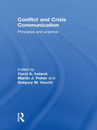 Title: Conflict and Crisis Communication: Principles and Practice, Author: Carol Ireland