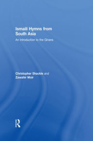 Title: Ismaili Hymns from South Asia: An Introduction to the Ginans, Author: Zawahir Moir