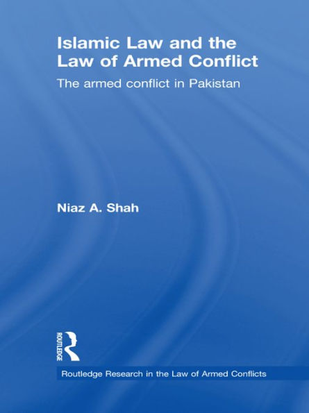 Islamic Law and the Law of Armed Conflict: The Conflict in Pakistan