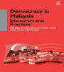 Democracy in Malaysia: Discourses and Practices