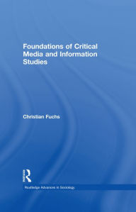 Title: Foundations of Critical Media and Information Studies, Author: Christian Fuchs