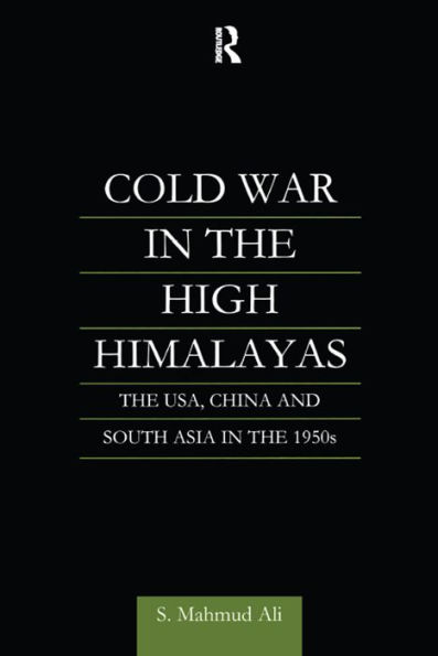 Cold War in the High Himalayas: The USA, China and South Asia in the 1950s