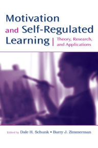 Title: Motivation and Self-Regulated Learning: Theory, Research, and Applications, Author: Dale H. Schunk