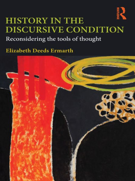 History in the Discursive Condition: Reconsidering the Tools of Thought